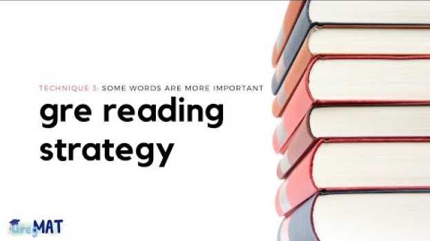 Video GRE Reading Passage Strategy - Technique 3: Some Words are More Important en français