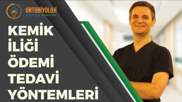 Video KEMİK İLİĞİ ÖDEMİ VE TEDAVİ YÖNTEMLERİ su italiano