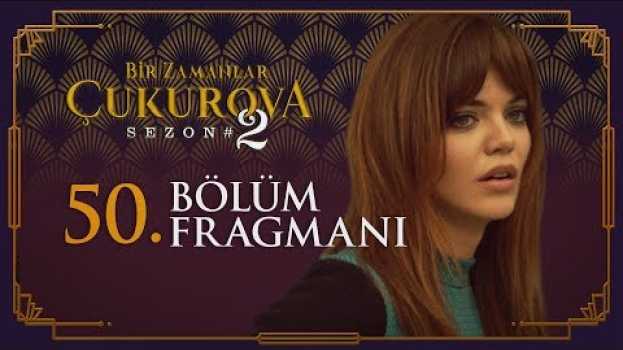 Video Bir Zamanlar Çukurova 50. Bölüm Fragmanı en español