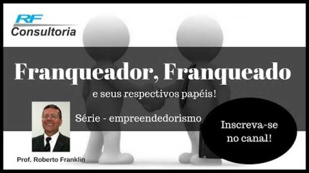 Video Empreendedorismo - Franqueador, franqueado e seus respectivos papéis   türkçe