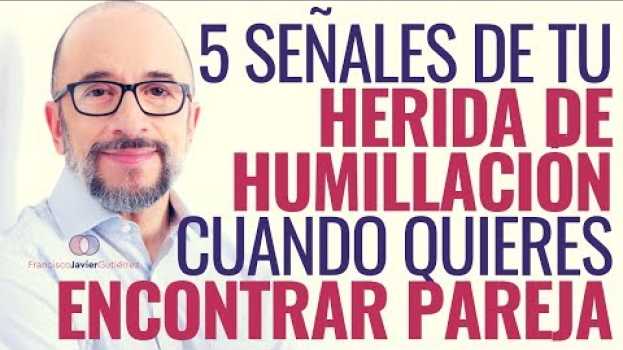 Video 5 señales de tu herida de humillación cuando quieres encontrar pareja in English