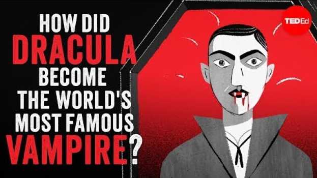 Video How did Dracula become the world's most famous vampire? - Stanley Stepanic   türkçe