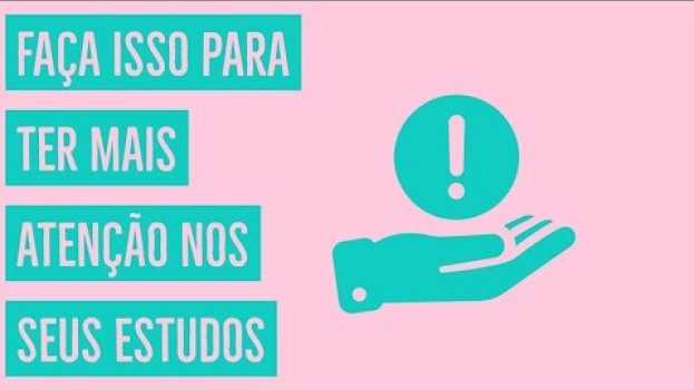 Video FAÇA ISSO PARA TER MAIS ATENÇÃO NOS SEUS ESTUDOS en français