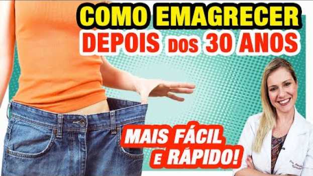 Video Como Emagrecer Depois dos 30 Anos [MAIS FÁCIL e RÁPIDO] auf Deutsch