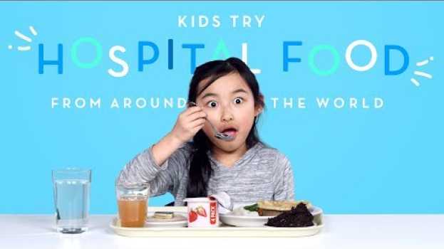 Video Kids Try Hospital Food From Around The World | Kids Try | HiHo Kids en español