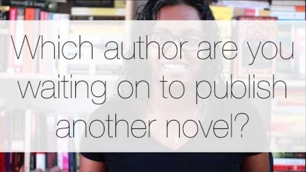 Video So... which author are you waiting on to publish another novel? em português