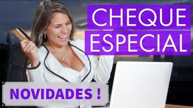 Video CHEQUE ESPECIAL - NOVAS REGRAS! AGORA VALE A PENA??? en español