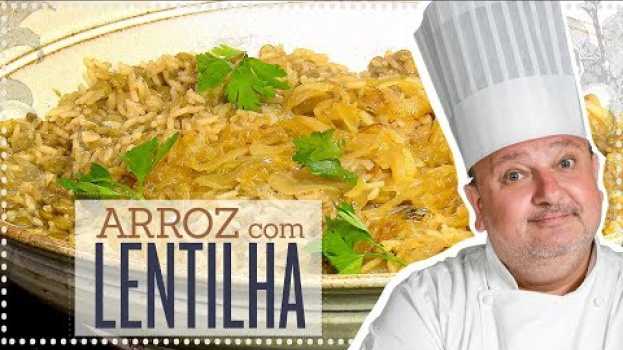 Video ARROZ COM LENTILHA E CEBOLA CARAMELIZADA | ERICK JACQUIN su italiano
