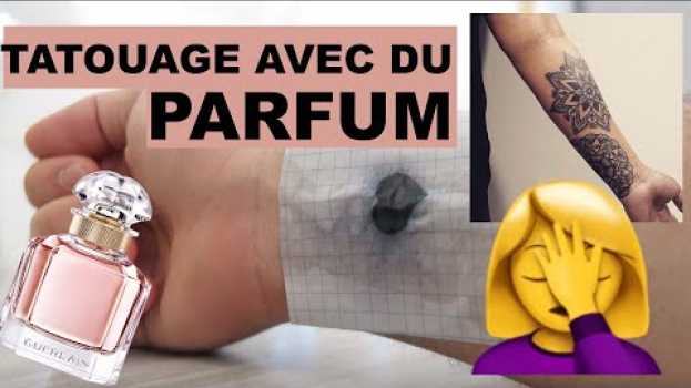 Video COMMENT FAIRE UN TATOUAGE AVEC DU PARFUM ?! en español