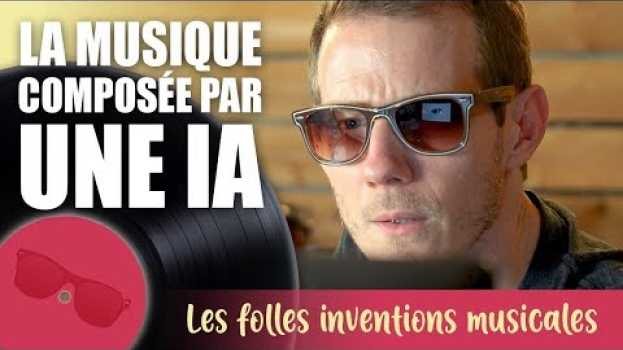 Video L’intelligence artificielle va-t-elle remplacer les compositeurs ? - Les Folles Inventions musicales su italiano