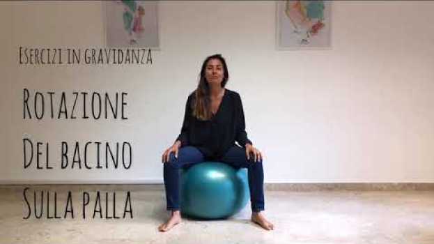 Video Esercizi in gravidanza: rotazione del bacino sulla palla auf Deutsch