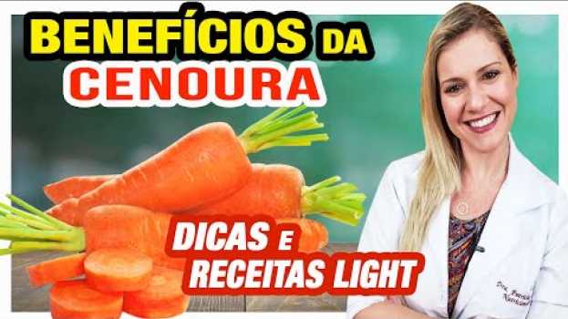 Video Benefícios da Cenoura - Para Que Serve? Como Usar? [RECEITAS LIGHT e DICAS] en español
