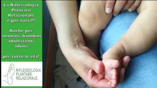 Video Riflessologia Plantare Relazionale - Si può fare ai neonati? auf Deutsch