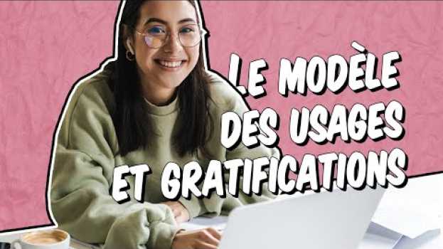 Video Réussir ses études - Le modèles des usages et gratifications su italiano