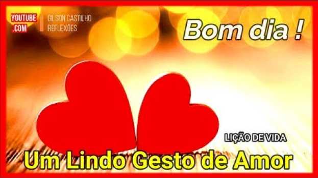 Video Mensagem do Dia / Um Lindo Gesto de Amor / Uma Lição de Vida en español