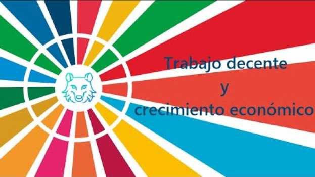 Video Trabajo Decente y Crecimiento Económico   türkçe