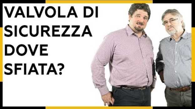 Video Valvola di Sicurezza dove sfiata? - Direttiva PED e Recipienti Pressione in English