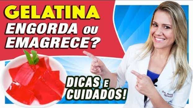 Video Gelatina Engorda ou Emagrece [DICAS e CUIDADOS] in English