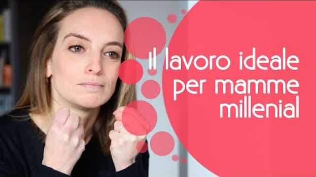 Video Mamme e lavoro, il posto ideale per le millenial in English