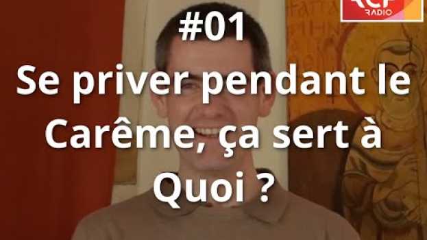 Video #1 - Se priver pendant le Carême, ça sert à quoi ? in English