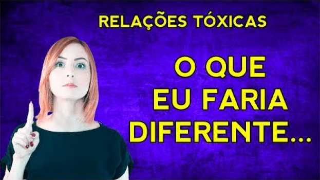 Video RELAÇÃO ABUSIVA: O QUE EU FARIA DIFERENTE su italiano