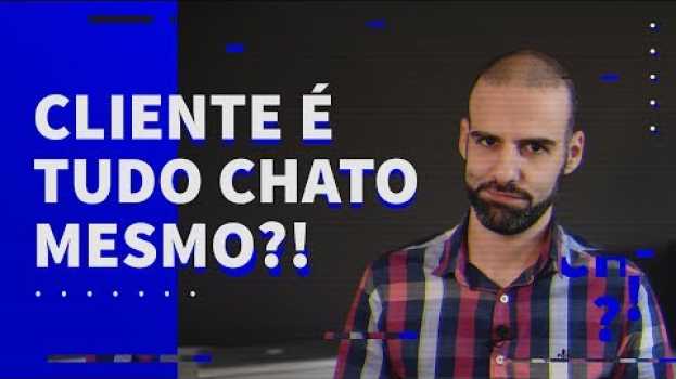 Video Cliente é Tudo Chato Mesmo?! su italiano