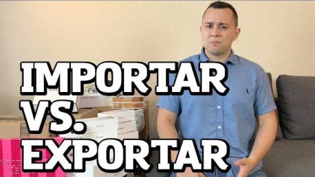 Video Qual a diferença entre importar e exportar? en español