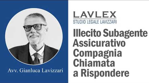 Video Illecito del Subagente Assicurativo Compagnia Chiamata a Rispondere - Avvocato del Lavoro Lavizzari auf Deutsch