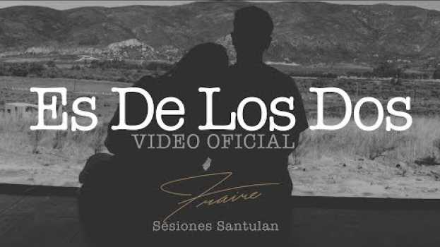 Video Es De Los Dos (Sesiones Santulan) - FRAIRE   türkçe