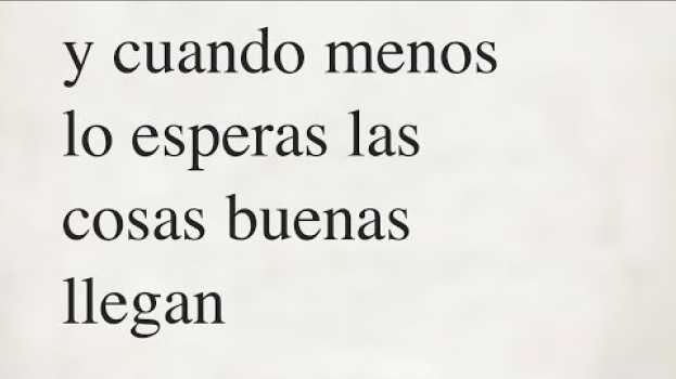 Video 🦋 Y cuando menos lo esperas, las cosas buenas llegan in English