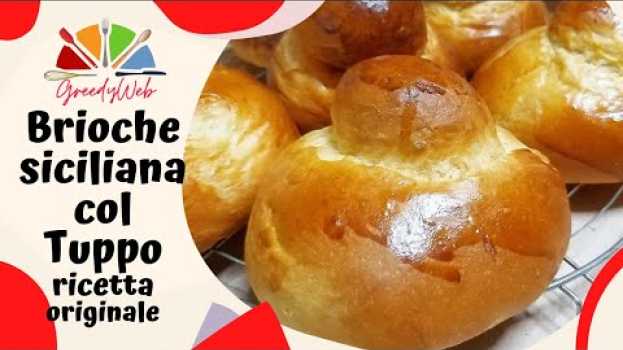 Video BRIOCHE Siciliana COL TUPPO SOFFICI e Profumate Ricetta COME AL BAR quella VERA   türkçe