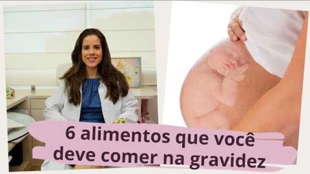 Video 6 alimentos que você deve comer na gravidez en français