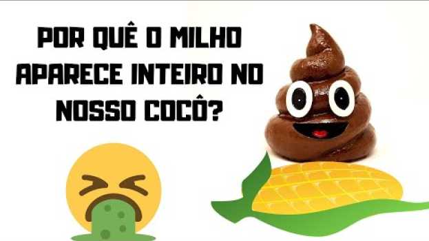 Video POR QUÊ O MILHO APARECE INTEIRO NO NOSSO COCÔ? - CURIOSIDADE DE MERDA en français