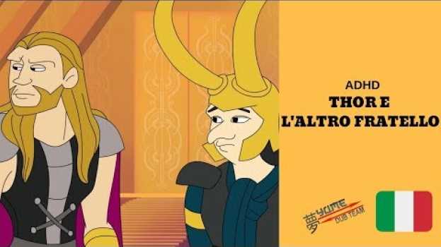 Видео THOR, LOKI E... L'ALTRO FRATELLO - [ADHD ITA] - YUME на русском