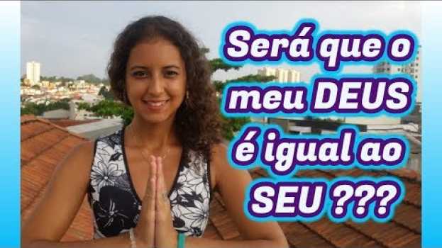 Video Será que o MEU DEUS é igual ao SEU DEUS? su italiano