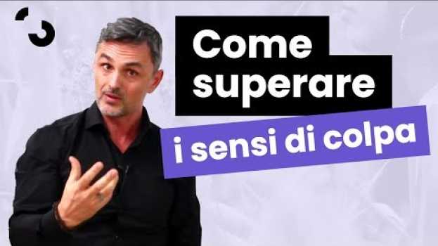 Video Come superare il senso di colpa | Filippo Ongaro en français