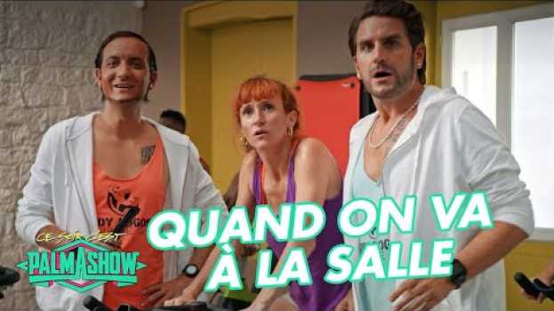 Video Quand on va à la salle - Palmashow em português