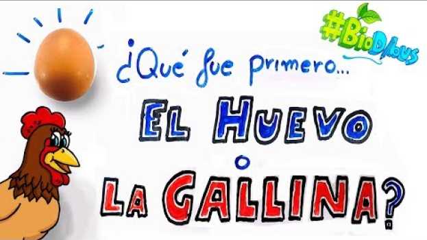 Video ¿Qué fue primero, el Huevo o la Gallina? #BioDibus auf Deutsch