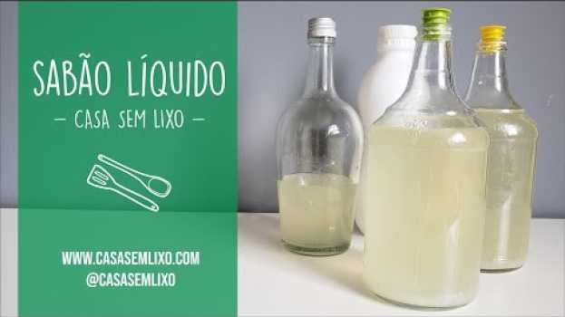 Video Sabão Líquido - Casa Sem Lixo - DIY   türkçe