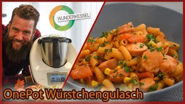 Video Würstchengulasch OnePot  -  Thermomix Rezepte aus dem Wunderkessel po polsku