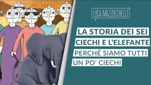 Video Non credere sempre a ciò che vedi: la storia dei sei ciechi e l'elefante en français