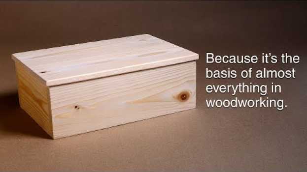 Video How to make a basic box. And why you need to know how. | Woodworking BASICS. em português