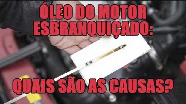 Видео Óleo do motor esbranquiçado: Quais são as causas? на русском