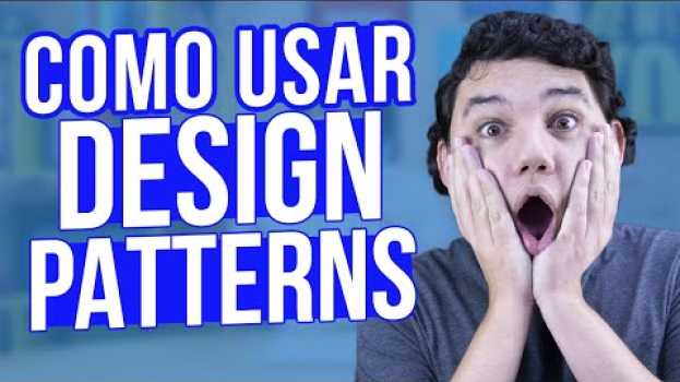 Video O que são Design Patterns? en español