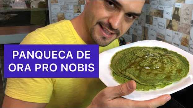 Video PANQUECA DE ORA PRO NOBIS E SEUS BENEFÍCIOS su italiano