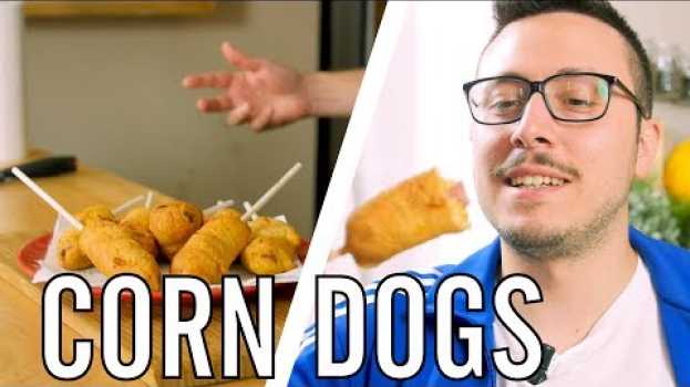 Video Corn dogs : Ricetta Americana - IO FRIGGO TUTTO - Valerio | Cucina da Uomini auf Deutsch