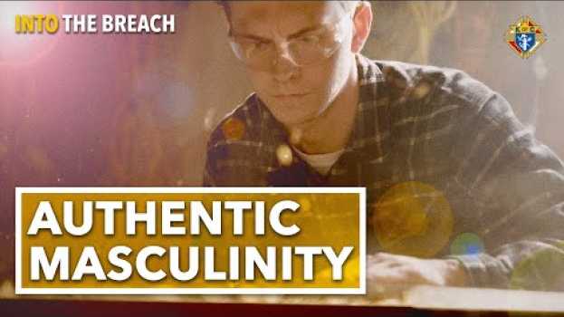 Video This Is What Authentic Masculinity Looks Like | Into the Breach po polsku