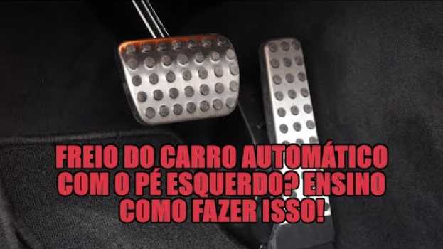 Video Freio do carro automático com o pé esquerdo? Ensino como fazer isso!   türkçe