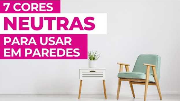 Video 7 cores neutras mais usadas em paredes | SIMPLICHIQUE in English