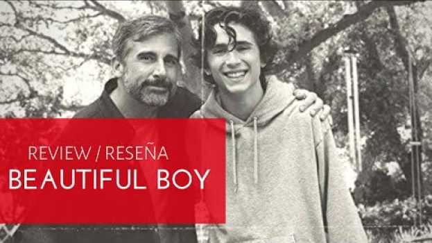 Video Review/Reseña: #BeautifulBoy, siempre serás mi hijo, dirigida por #FelixVanGroeningen em português
